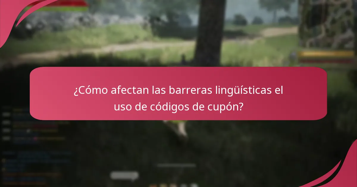 ¿Cómo afectan las barreras lingüísticas el uso de códigos de cupón?