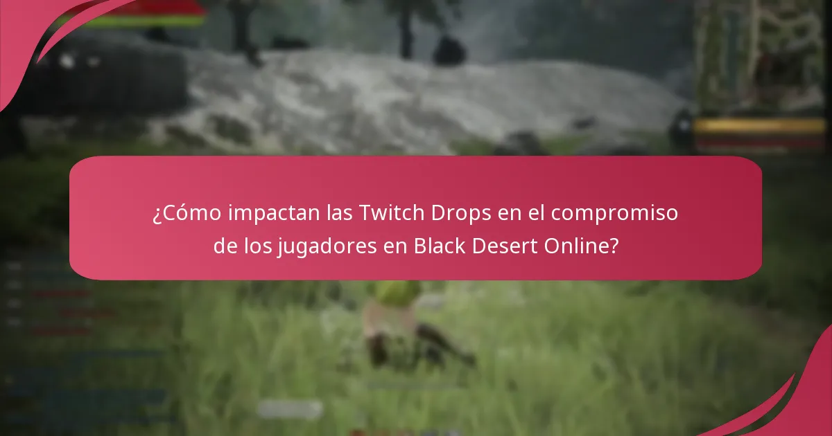 ¿Cómo se comparan las Twitch Drops en Black Desert Online con otros juegos?