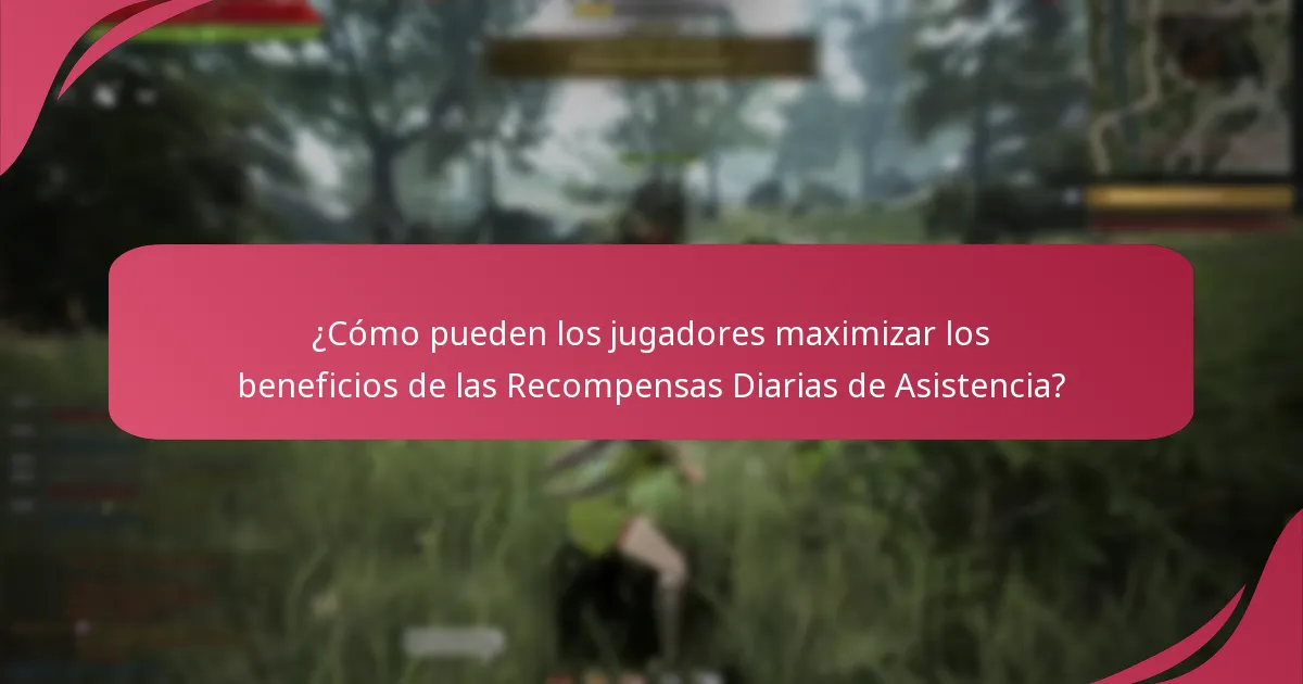 ¿Cómo pueden los jugadores maximizar los beneficios de las Recompensas Diarias de Asistencia?