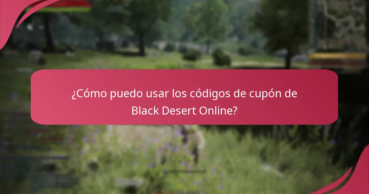 ¿Cómo puedo usar los códigos de cupón de Black Desert Online?