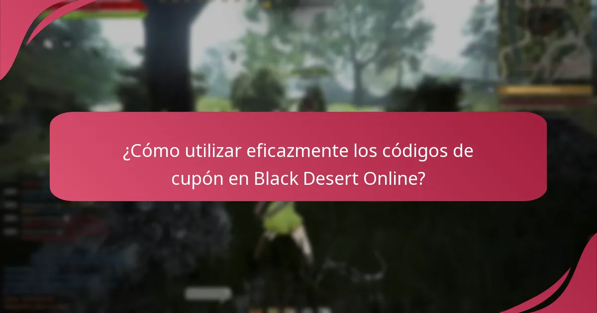 ¿Qué códigos de cupón actuales están disponibles para Black Desert Online?