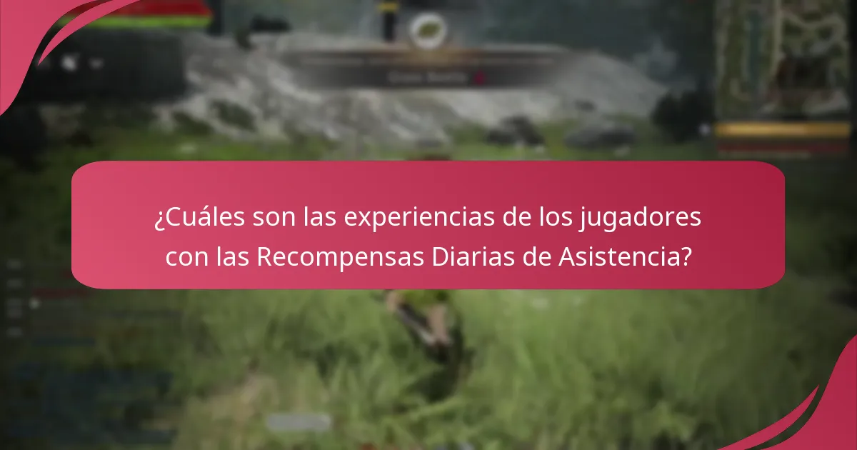 ¿Cuáles son las experiencias de los jugadores con las Recompensas Diarias de Asistencia?