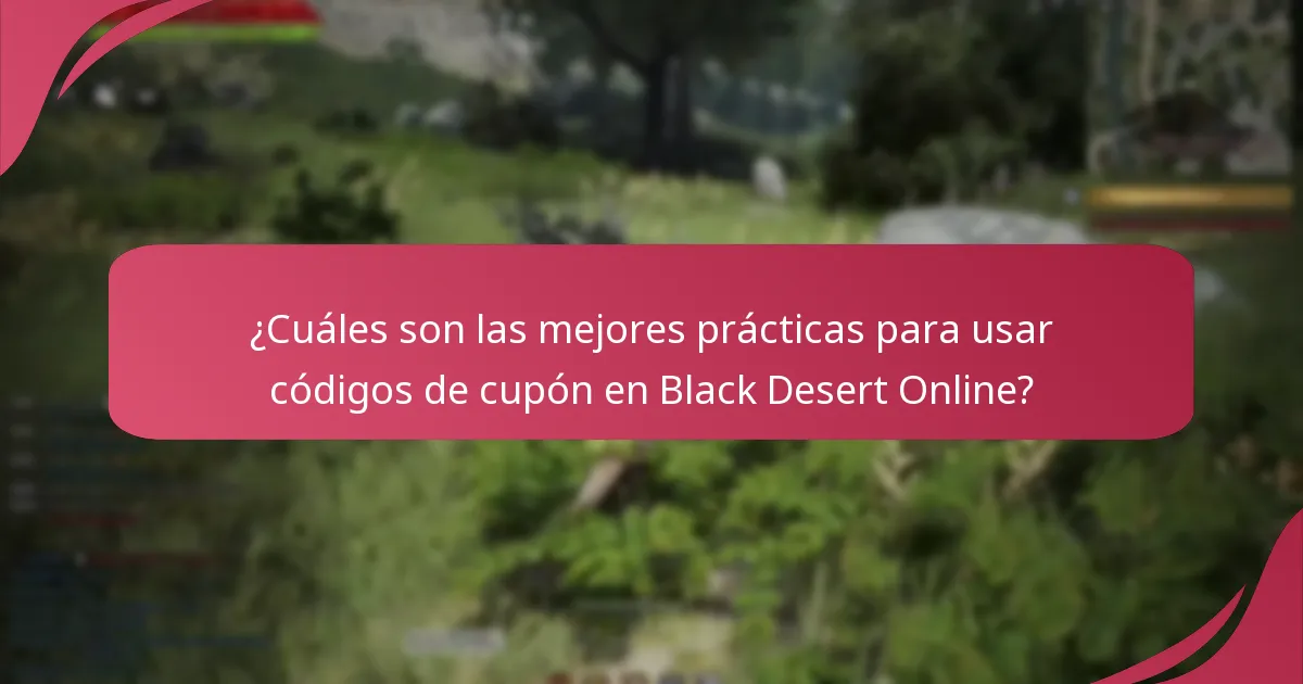 ¿Cuáles son las mejores prácticas para usar códigos de cupón en Black Desert Online?