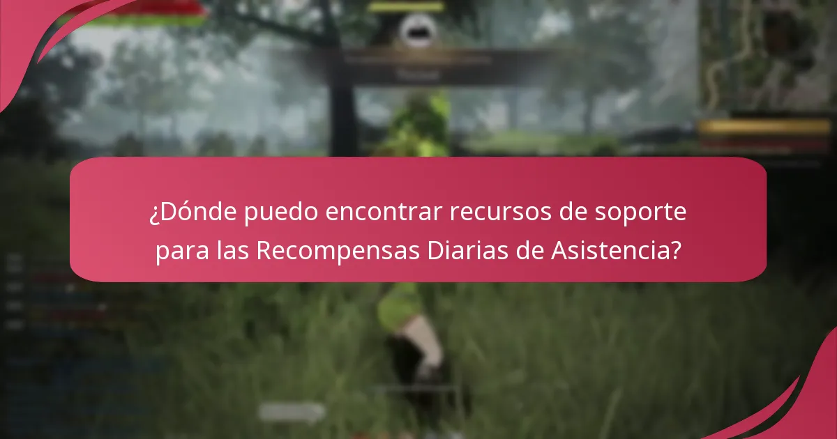 ¿Cómo puedo solucionar problemas con las Recompensas Diarias de Asistencia?