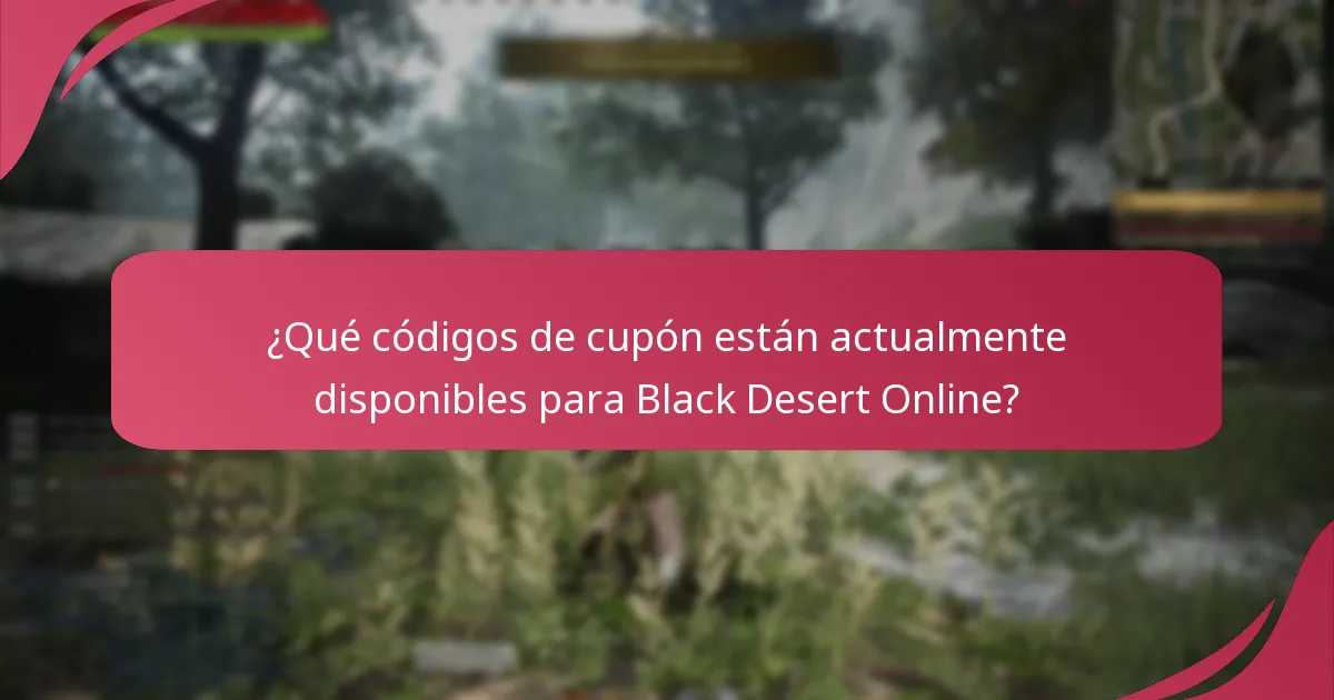 ¿Cuáles son las preguntas comunes sobre los códigos de cupón de Black Desert Online?