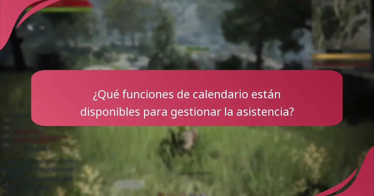 ¿Qué funciones de calendario están disponibles para gestionar la asistencia?