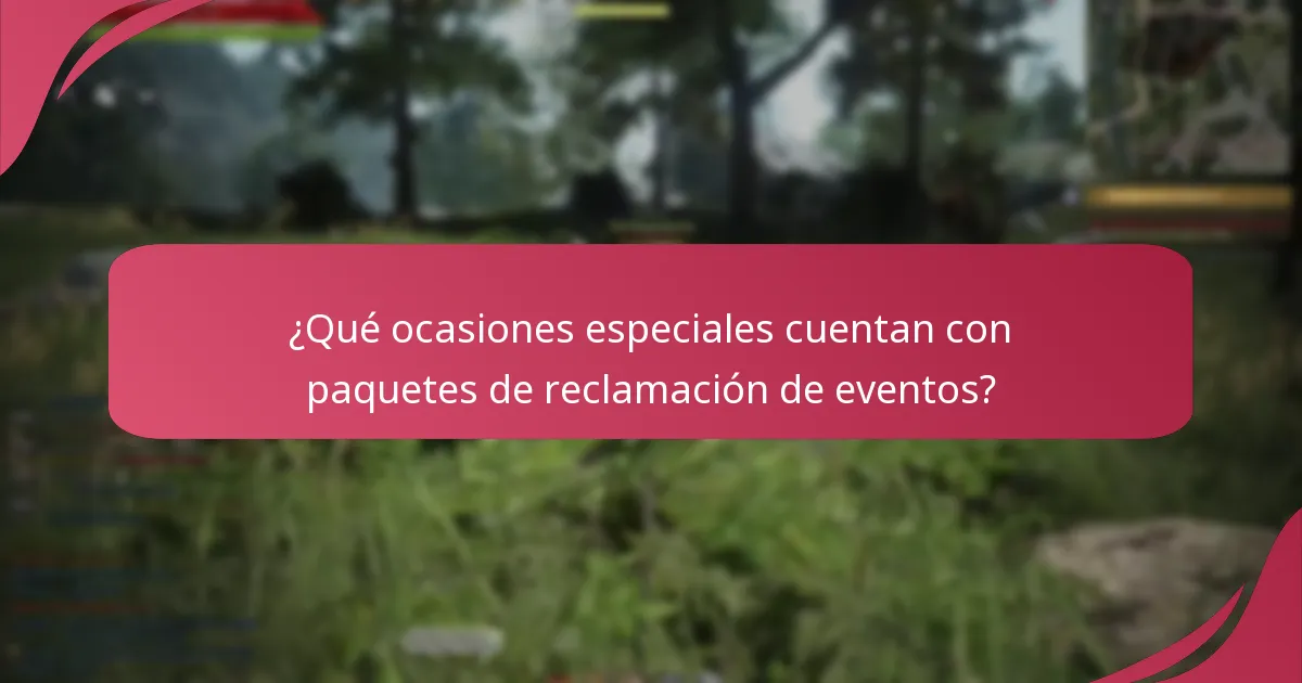 ¿Qué ocasiones especiales cuentan con paquetes de reclamación de eventos?