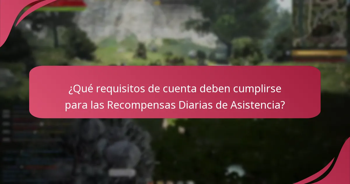 ¿Qué restricciones se aplican a la reclamación de las Recompensas Diarias de Asistencia?